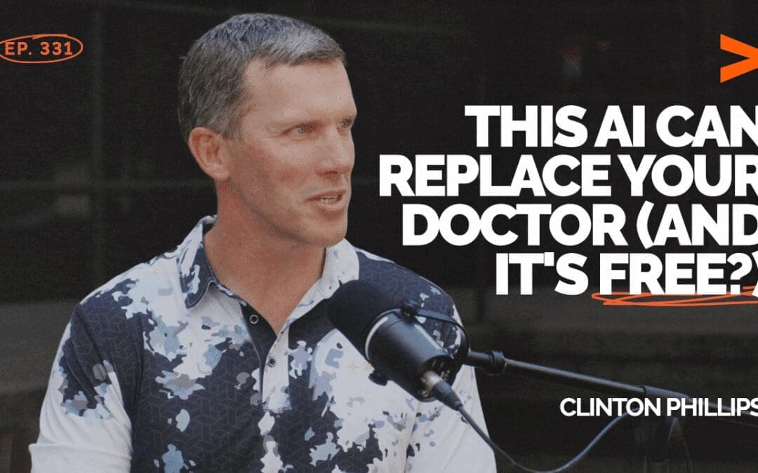 Episode 331: This AI Can Replace Your Doctor (And It’s Free?) | Clint Phillips