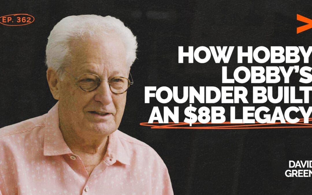 Episode 362 – How Hobby Lobby Built an $8B Business Without Losing Its Soul | David Green