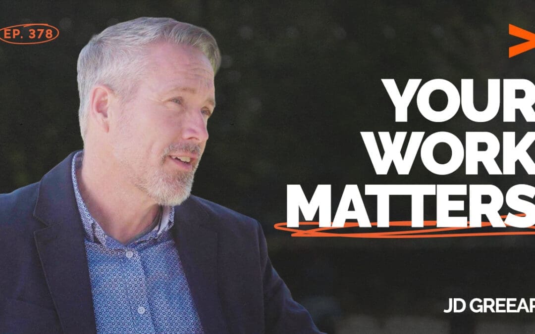 Episode 378 – Why Your Business Is a Gospel Platform | JD Greear